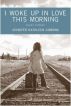 I Woke Up In Love This Morning by Jennifer Kathleen Gibbons