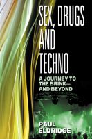 Cover for 'Sex, Drugs and Techno: A journey to the brink - and beyond'