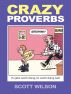 Crazy Proverbs by Scott Wilson