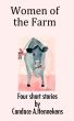 Women of the Farm:  Four Short Stories by Candace Hennekens