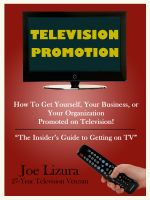 Cover for 'TELEVISION PROMOTION: How to Get Yourself, Your Business, or Your Organization Promoted on TV - the insider's guide to getting on TV'