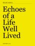 Echoes of a Life Well Lived by Shlok Vaidya