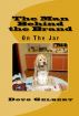 The Man Behind The Brand - On The Jar by Doug Gelbert