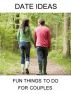 Date Ideas: Fun Things To Do For Couples by Alan Detwiler