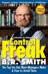 Confessions of a Reformed Control Freak - The Top Ten Sins Most Managers Make & How to Avoid Them. by Brian Smith