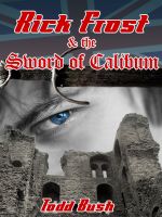 Cover for 'Rick Frost & the Sword of Calibum'