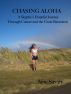 Chasing Aloha - A Skeptic's Hopeful Journey Through Cancer and the Great Recession by Jane Savary