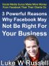 3 Powerful Reasons Why Facebook May Not Be Right For Your Business by Luke Russell