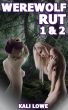 Werewolf Rut 1 & 2 by Kali Lowe