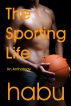 The Sporting Life (A Gay Erotica Anthology) by Habu 