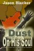 Dust on His Soul by Jason Blacker