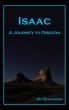 Isaac - A Journey to Oregon by Kevin Boos