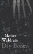 Dry Bones by Matthew Waldram