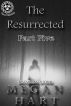 The Resurrected -- Part Five by Megan Hart