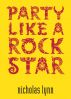 Party Like A Rockstar by Nicholas Lynn