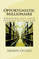 Cover for 'Opportunistic Millionaire: Bringing Out Your passion to Succeed'