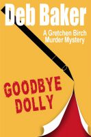 Cover for 'Goodbye Dolly: A Gretchen Birch Mystery'