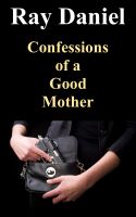 Cover for 'Confessions of a Good Mother'