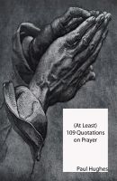 Cover for '(At Least) 109 Quotations on Prayer'