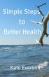 Simple Steps to Better Health by Kate Everson