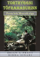 Cover for 'Tortryggni t&ouml;frama&eth;urinn. Fyrsta b&oacute;k Morcyth s&ouml;gu'