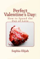 Cover for 'Perfect Valentine's Day: How to Spend the Day of Love'