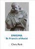 ENIGMA: St Francis of Assisi by Chris Park