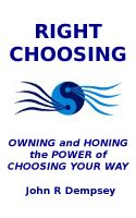 Cover for 'Right Choosing: Owning and Honing the Power of Choosing Your Way'
