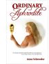 Ordinary Aphrodite by Anne Schroeder