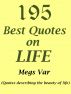 Quotes Life Quotes: 195 Best Quotes on Life by Megs 