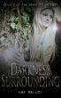 Darkness Surrounding by Kat Mellon
