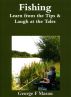 Fishing: Learn from the Tips & Laugh at the Tales by George F  Mason