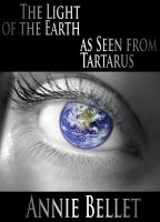 Cover for 'The Light of the Earth As Seen From Tartarus'