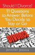 Should I Divorce? 11 Questions To Answer Before You Decide to Stay or Go by Jennifer Jessica
