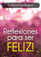 Cover for 'Reflexiones para ser FELIZ'