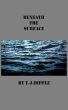 Beneath The Surface by T.J Dipple