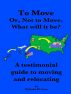 To Move Or Not To Move, What Will It Be! by Melinda M. Cruz