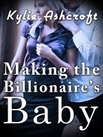 Cover for 'Making the Billionaire's Baby (An Erotic Romance)'