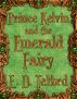Prince Kelvin and the Emerald Fairy by E. D. Telford