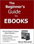 The Beginner's Guide to Ebooks by Gary McLaren