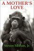 A Mother's Love by Steven Mohan, Jr.