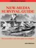 New-Media Survival Guide: For Journalists and Other Print-Era Refugees by John Bethune