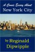 A Comic Essay About New York City by Reginald Dipwipple