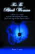 For The Black Woman - A How-To-Guide For Developing and Elevating The Growing and Intelligent Sister by Rose Hakim