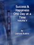 Success and Happiness, One Day at a Time. Volume V by Leonard Rubino