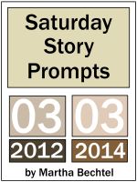 Cover for 'Saturday Story Prompts Collection : 2012.03 and 2014.03'