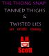 The Thong Snap: Tanned Thighs & Twisted Lies by A.H.  Scott
