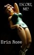 Escort, Me? by Erin Rose