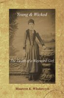 Cover for 'Young & Wicked: The Death of a Wayward Girl'