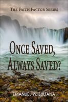Cover for 'Once Saved, Always Saved?: The Faith Factor Series'